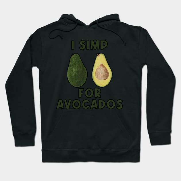 I simp for avacados Hoodie by Captain-Jackson